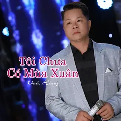 Tôi Chưa Có Mùa Xuân