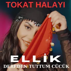 Ellik / Dereden Tuttum Cücük / Tokat Halayı