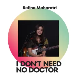 I Don't Need No Doctor