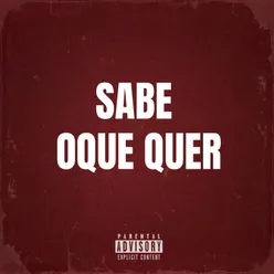 Sabe oque quer