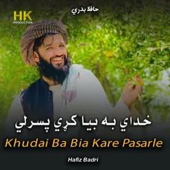 Khudai Ba Bia Kare Pasarle