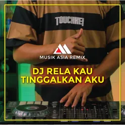 Dj Rela Kau Tinggalkan Aku