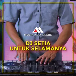 Dj Setia Untuk Selamanya