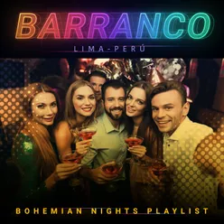 Barranco Lima-Perú: Bohemian Nights Playlist