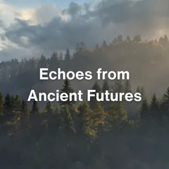 Echoes from Ancient Futures