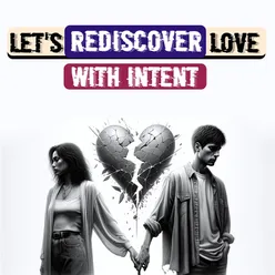 Let's rediscover love with intent