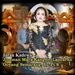 Jineman Mara Kangen,Lancaran Goyang Semarang,SL, Pt. 9