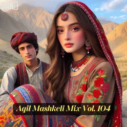 Aqil Mashkeli Mix, Vol. 104