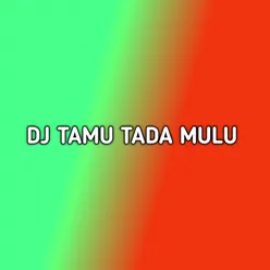 DJ TAMU TADA MULU