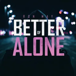 Better Of Alone