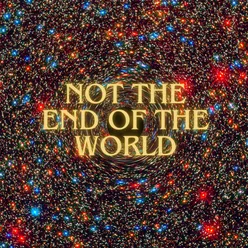 Not The End of The World