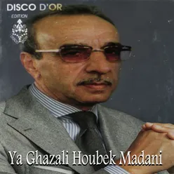 Ya Ghazali Houbek Madani