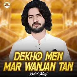 Dekho Men Mar Wanjan Tan