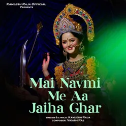 Mai Navmi Me Aa Jaiha Ghar
