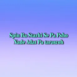 Spin Ba Starhi Se Pa Psho Nade Adat Pa tarawoh