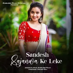 Sandesh Sajanwa Ke Leke