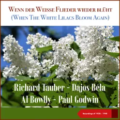 Wenn der Weisse Flieder wieder blüht (When The White Lilacs Bloom Again)