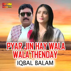 Pyar Jin Hay Wala Wala Thenday