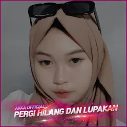 Pergi Hilang Dan Lupakan