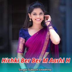 Hichki Ber Ber M Aarhi H