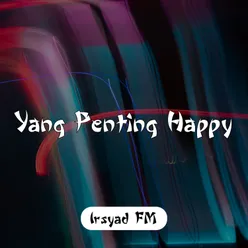 Yang Penting Happy