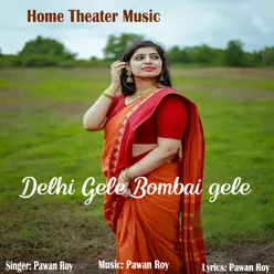 Delhi Gele Bombai Gele