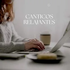 Canticos Relajantes