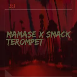 MAMASE X SMACK TEROMPET