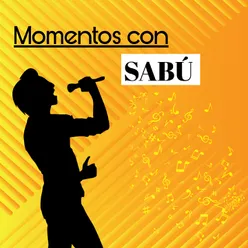 Momentos Con Sabu