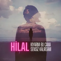 Kıyarım Bu Can'a Sensiz Kalırsam