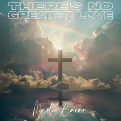 There's No Greater Love