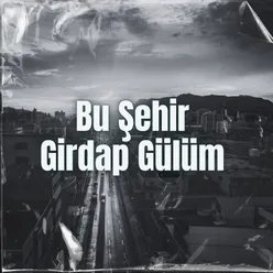 Bu Şehir Girdap Gülüm