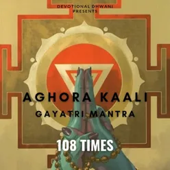 Aghora Kaali Gayatri Mantra 108 times
