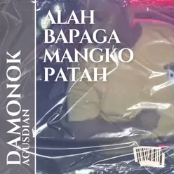 DJ ALAH BAPAGA MANGKO PATAH BREAKBEAT