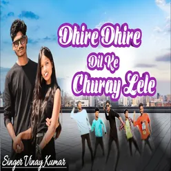 Dhire Dhire Dil Ke Churay Lele