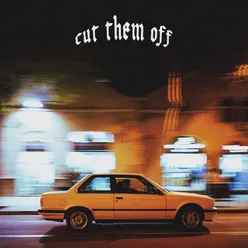 CUT THEM OFF