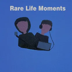 Rare Life Moments
