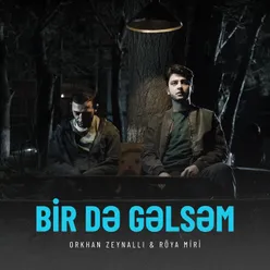 Bir Də Gəlsəm