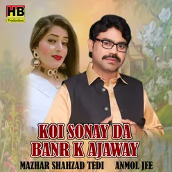 Koi Sonay Da Banr K Ajaway