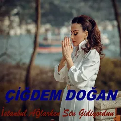 İstanbul Ağlarken Sen Gidiyordun