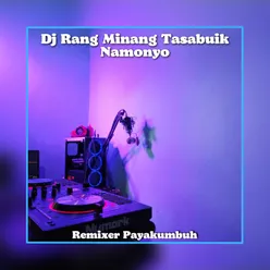 Dj Rang Minang Tasabuik Namonyo