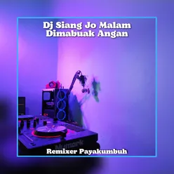 Dj Siang Jo Malam Dimabuak Angan