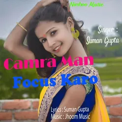 Camra Man Focus Karo