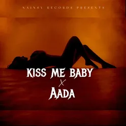 Kiss me baby X Aada