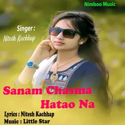 Sanam Chasma Hatao Na