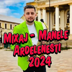 Colaj manele ardelenesti Nou 2024 Super