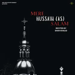 Mere Hussain (AS) Salam