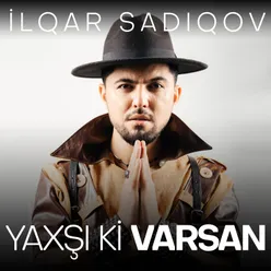 Yaxşi Ki, Varsan