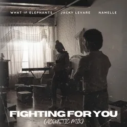 Fighting For You