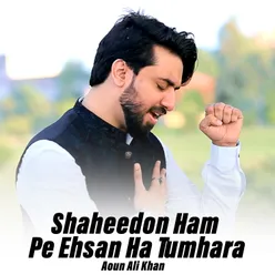 Shaheedon Ham Pe Ehsan Ha Tumhara